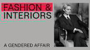 Mode & Interieur. A Gendered Affair