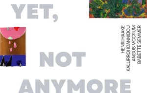 NOT YET, NOT ANYMORE. Henri Haake, Kallirroi Ioannidou, Angus McCrum, Babette Semmer at DIEHL (Niebuhrstrasse), Berlin