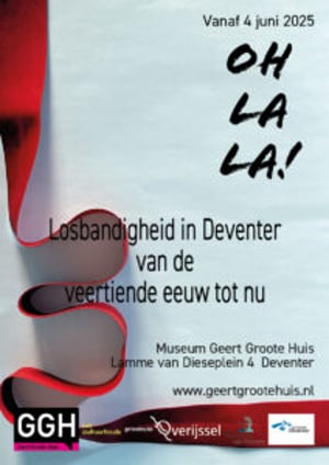 Oh la la! Losbandigheid in Deventer at Museum Geert Groote Huis, Deventer