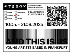 And This is Us 2025 – Young Artists Based in Frankfurt at Frankfurter Kunstverein, Frankfurt Am Main